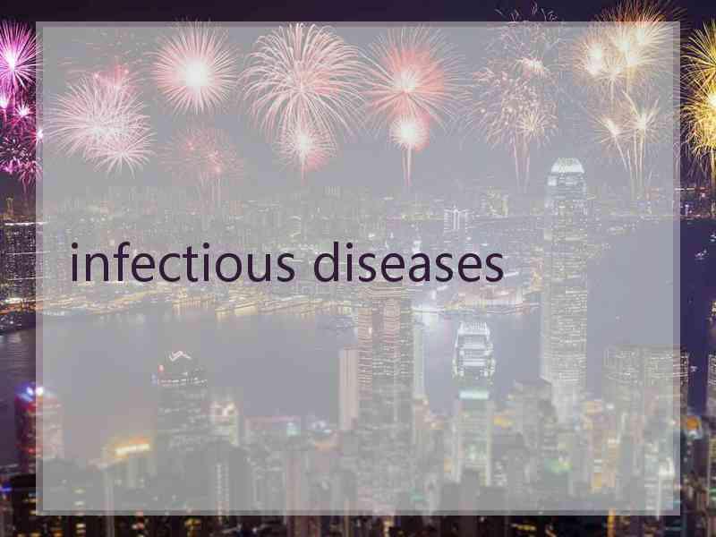 infectious diseases